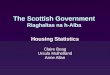 The Scottish Government Riaghaltas na h-Alba Housing Statistics Claire Boag Ursula Mulholland Anne Allan