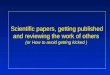 Scientific papers, getting published and reviewing the work of others (or How to avoid getting kicked )
