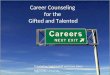 Career Counseling for the Gifted and Talented Created by Todd Surloff and Kara Derry Millersville University