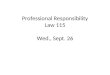 Professional Responsibility Law 115 Wed., Sept. 26