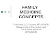FAMILY MEDICINE CONCEPTS Franciosa L.G. Gavino, MD, DPAFP Department of Preventive and Community Medicine UERMMMCI