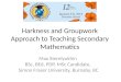 Harkness and Groupwork Approach to Teaching Secondary Mathematics Max Sterelyukhin BSc, BEd, PDP, MSc Candidate, Simon Fraser University, Burnaby, BC