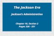 The Jackson Era Jackson’s Administration Chapter 10, Section 2 Pages 326 - 331