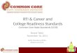 RTI & Career and College Readiness Standards Common Core State Standards (CCSS) Round Table November 16, 2011 Kathy Dewsbury-White Roberta Perconti