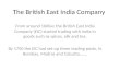 The British East India Company From around 1600 AD the British East India Company (EIC) started trading with India in goods such as spices, silk and tea