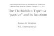 The Tlachichilco Tepehua “passive” and its functions James K Watters SIL International International Conference on Mesoamerican Linguistics California