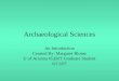 Archaeological Sciences An Introduction Created By: Margaret Blome U of Arizona IGERT Graduate Student 6/11/07