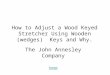 How to Adjust a Wood Keyed Stretcher Using Wooden (wedges) Keys and Why. The John Annesley Company home