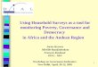 1 Using Household Surveys as a tool for monitoring Poverty, Governance and Democracy in Africa and the Andean Region Javier Herrera Mireille Razafindrakoto