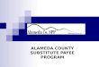 ALAMEDA COUNTY SUBSTITUTE PAYEE PROGRAM. 2 Overview  Alameda County Sub-Payee web based computer system.  Navigating the Alameda County Sub-Payee Program