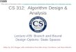 CS 312: Algorithm Design & Analysis Lecture #35: Branch and Bound Design Options: State Spaces Slides by: Eric Ringger, with contributions from Mike Jones,