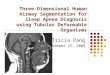 Tricia Pang November 25, 2008 Three-Dimensional Human Airway Segmentation for Sleep Apnea Diagnosis using Tubular Deformable Organisms