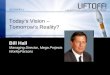 Today’s Vision – Tomorrow’s Reality? Session Presenter Bill Hall Managing Director, Mega Projects WorleyParsons SESSION 1
