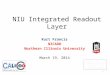 1 NIU Integrated Readout Layer Kurt Francis NICADD Northern Illinois University March 19, 2014