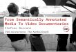 From Semantically Annotated Media To Video Documentaries Stefano Bocconi CWI Amsterdam, The Netherlands
