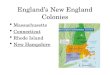 England’s New England Colonies Massachusetts Connecticut Rhode Island New Hampshire