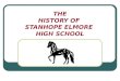 THE HISTORY OF STANHOPE ELMORE HIGH SCHOOL. Pre-SEHS! Before 1965, the only public schools in the area were: 1 st -9 th Graders attended Robinson Springs