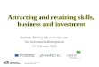 Seminar: Making the economic case for environmental integration 23 February 2006 Attracting and retaining skills, business and investment Attracting and