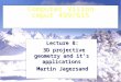 Computer Vision cmput 499/615 Lecture 8: 3D projective geometry and it’s applications 3D projective geometry and it’s applications Martin Jagersand