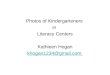 Photos of Kindergarteners in Literacy Centers Kathleen Hogan khogan1234@gmail.com