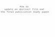 How to update an abstract file and the final publication ready paper