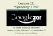 1 Lecture 12: “Spending” Time: Professor Victoria Meng Is there balance between mass production and customization?