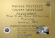 1 Time Study Data Collection Training January, 2011 National Center for State Courts Court Consulting Services 707 Seventeenth Street,
