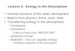 Lecture 2: Energy in the Atmosphere Vertical structure of the static atmosphere Basics from physics: force, work, heat Transferring energy in the atmosphere