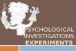 PSYCHOLOGICAL INVESTIGATIONS EXPERIMENTS AS Psychology