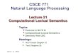 Lecture 21 Computational Lexical Semantics Topics Features in NLTK III Computational Lexical Semantics Semantic Web USCReadings: NLTK book Chapter 10 Text