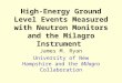 High-Energy Ground Level Events Measured with Neutron Monitors and the Milagro Instrument James M. Ryan University of New Hampshire and the Milagro Collaboration