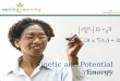Kinetic and Potential Energy Physics 6(B). Learning Objectives Explain the differences between kinetic and potential energy and their sources Describe