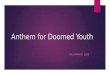 Anthem for Doomed Youth MS DARWICH 12B2. Glossary of Terms  Anthem-A song of praise, usually of a religious or some other ritual; a celebration.  Attrition-