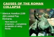 CAUSES OF THE ROMAN COLLAPSE  Marcus Aurelius (180 AD) ended Pax Romana.  Next wave of emperors….completely incapable of ruling Rome