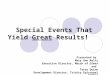 Special Events That Yield Great Results! Presented by Mary Ann Maltz Executive Director, March of Dimes and Terry Quinn Development Director, Trinity Episcopal