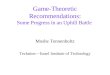 Game-Theoretic Recommendations: Some Progress in an Uphill Battle Moshe Tennenholtz Technion—Israel Institute of Technology