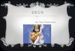 ZEUS. DESCRIPTION Muscular Gray hair Tall/Big Throws thunderbolts Ladies lover Weirs a robe