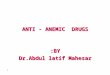 1 ANTI - ANEMIC DRUGS BY: Dr.Abdul latif Mahesar