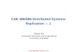 CSE 486/586, Spring 2012 CSE 486/586 Distributed Systems Replication --- 1 Steve Ko Computer Sciences and Engineering University at Buffalo
