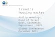 Israel’s housing market Philip Hemmings, Head of Israel Desk, Economics Department, OECD Globes Conference December 2011