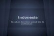 Indonesia Its culture, how Islam spread, and its architecture