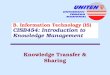 Knowledge Transfer & Sharing B. Information Technology (IS) CISB454: Introduction to Knowledge Management