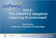 GALE: The GRAPPLE Adaptive Learning Environment Paul De Bra Eindhoven University of Technology January 24, 2011 GRAPPLE Public Event Slide 1