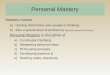 Personal Mastery Mastery means a)Gaining dominance over people or thinking b)Also a special level of proficiency (personal growth & learning) Personal
