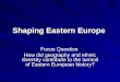 Shaping Eastern Europe Focus Question Focus Question How did geography and ethnic diversity contribute to the turmoil of Eastern European history?
