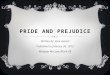 PRIDE AND PREJUDICE Written by: Jane Austen Published in January 28, 1813 Maegan McCane Block 2B