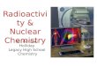 Mr. Hollister Holliday Legacy High School Chemistry Radioactivity & Nuclear Chemistry