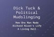 Dick Tuck & Political Mudslinging How One Man Made Richard Nixon’s Life A Living Hell