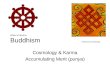 Wheel of dharma Buddhism Infinity Knot (Srivastsa) Cosmology & Karma Accumulating Merit (punya)