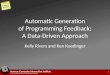 Automatic Generation of Programming Feedback: A Data-Driven Approach Kelly Rivers and Ken Koedinger 1